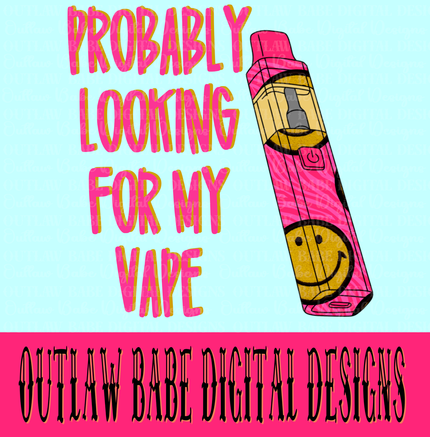 Probably looking for my vape